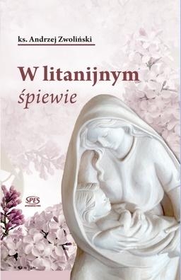 W LITANIJNYM ŚPIEWIE KS ANDRZEJ ZWOLŃSKI 