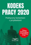 KODEKS PRACY 2020 PRAKTYCZNY KOMENTARZ Z PRZYKŁADAMI