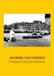 JAN PAWEŁ II NA POMORZU MACIEJ KOSYCARZ