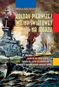 KOLORY PIERWSZEJ WOJNY ŚWIATOWEJ M. BERCZENKO 