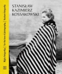 KOCHAM FOTOGRAFIĘ STANISŁAW KOSSAKOWSKI 