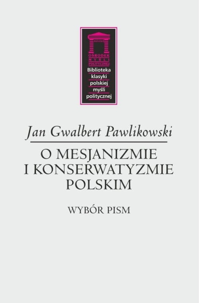 O MESJANIZMIE I KONSERWATYZMIE POLSKIM PAWLIKOWSKI 