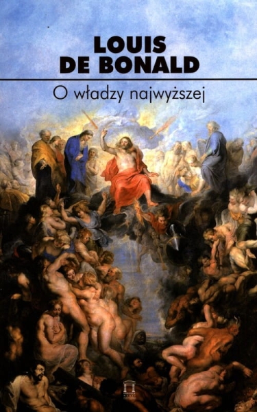 O WŁADZY NAJWYŻSZEJ BONALD LOUIS GABRIEL AMBROISE 