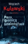 POZA GRANICĄ SZALEŃSTWA WOJCIECH KULAWSKI