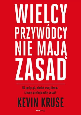 WIELCY PRZYWÓDCY NIE MAJĄ ZASAD KRUSE KEVIN