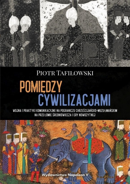 POMIĘDZY CYWILIZACJAMI WOJNA I PRAKTYKI TAFIŁOWSKI