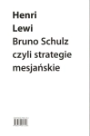 BRUNO SCHULZ CZYLI STRATEGIE MESJAŃSKIE