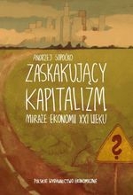 ZASKAKUJĄCY KAPITALIZM MIRAŻE EKONOMII XXIW SOPOĆKO
