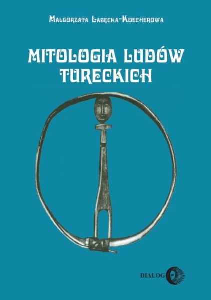 MITOLOGIA LUDÓW TURECKICH ŁABĘCKA FRAGMENTY HYMNÓW