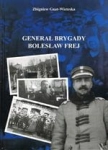 GENERAŁ BRYGADY BOLESŁAW FREJ GNAT WIETESKA 