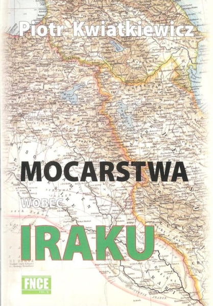 MOCARSTWA WOBEC IRAKU KWIATKIEWICZ PIOTR