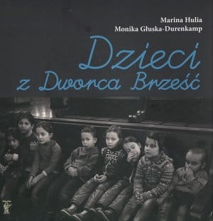 DZIECI Z DWORCA BRZEŚĆ MARINA HULIA