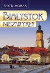 BIAŁYSTOK NIEZWYKŁY PIOTR MOJSAK 