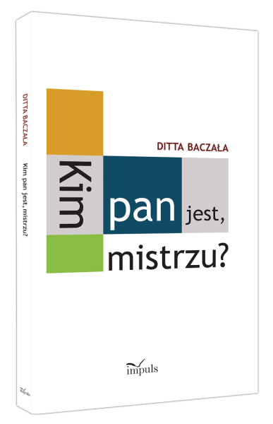 KIM PAN JEST MISTRZU DITTA BACZAŁA