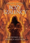 BOŻY SZALEŃCY NIEZWYKŁE LOSY POLSKICH MISTYKÓW
