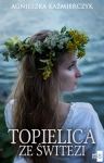 TOPIELICA ZE ŚWITEZI KAŹMIERCZYK AGNIESZKA