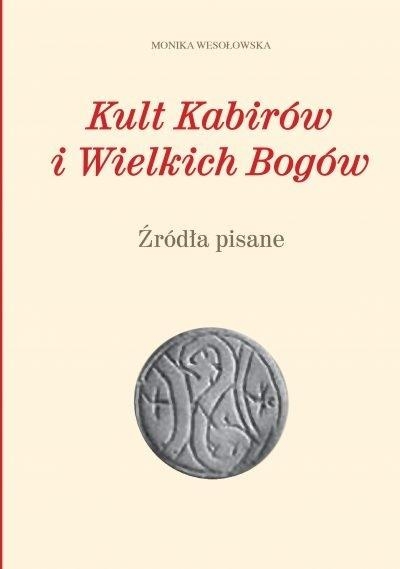 KULT KABIRÓW I WIELKICH BOGÓW MONIKA WESOŁOWSKA