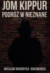 JOM KIPPUR PODRÓŻ W NIEZNANE MANDRYKA BUKOWIŃSKI
