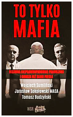 TO TYLKO MAFIA HISTORIA PRAWDZIWA SOKOŁOWSKI MASA SUMLIŃSKI NOWA 2018  300 STRON 