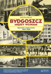 BUDGOSZCZ MIĘDZY WOJNAMI MICHAŁ PSZCZÓŁKOWSKI 