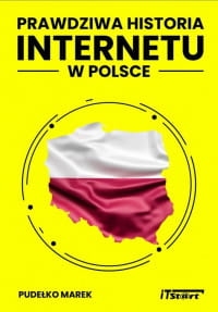 PRAWDZIWA HISTORIA INTERNETU W POLSCE M. PUDEŁKO 