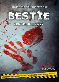 BESTIE ZBRODNIE I KARY JANUSZ MACIEJ 