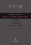 O NIENAWIŚCI I PRZEŚLADOWANIU ŻYDÓW HERMAN