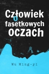 CZŁOWIEK O FASETKOWYCH OCZACH WU MING YI