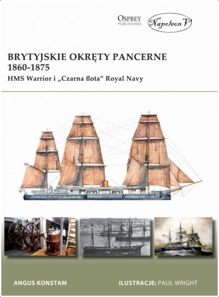  BRYTYJSKIE OKRĘTY PANCERNE 1860 1875 ANGUS KONSTAM