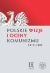POLSKIE WIZJE I OCENY KOMUNIZMU (1917 1989)