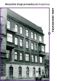 WSZYSTKIE DROGI PROWADZĄ NA KRUPNICZĄ A. GROCHOWSKA