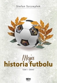 MOOJA HISTORIA FUTBOLU TOM 1 ŚWIAT 