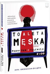 TOALETA MĘSKA CZYLI PIĘKNY PAN Z TELEWIZJI A. GAŁĄZKA