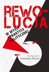 REWOLUCJA W MYŚLI I PRAKTYCE POLITYCZNEJ 