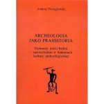 ARCHEOLOGIA JAKO PRAHISTORIA NIEWĘGŁOWSKI PODSTAWY