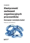 ELASTYCZNOŚĆ ZACHOWAŃ ORGANIZACYJNYCH PRACOWNIKÓW