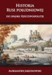 HISTORIA RUSI POŁUD DO UPADKU RZECZYPOSPOLITEJ