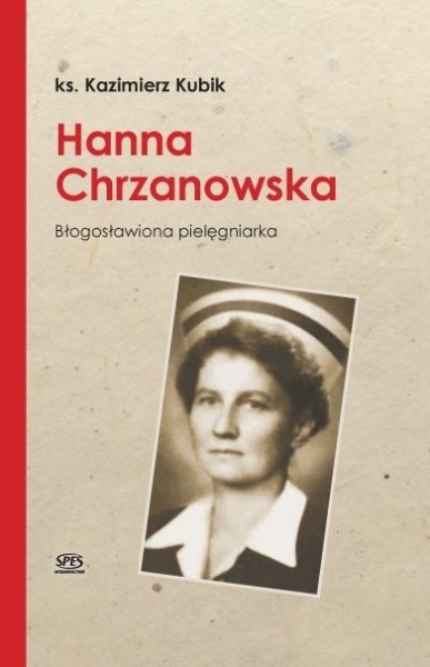 HANNA CHRZANOWSKA BLOGOSŁAWIONA PIELĘGNIARKA