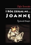 I BÓG ZESŁAŁ MI JOANNĘ SAREŃSKA PRZEŻYCIA U EMOCJE