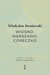 WIOSNO WARSZAWO CÓRECZKO BRONIEWSKI WIERSZE 