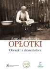 OPŁOTKI BŁACHUCKA ZBIÓR BARWNYCH WSPOMNIEŃ
