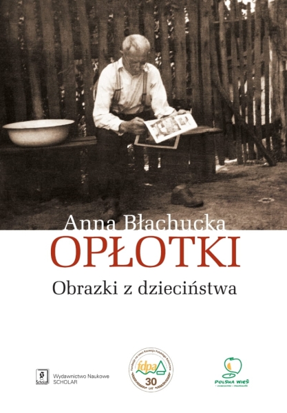 OPŁOTKI BŁACHUCKA ZBIÓR BARWNYCH WSPOMNIEŃ