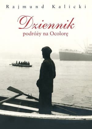 DZIENNIK PODRÓŻY NA OCOLORĘ RAJMUND KALICKI
