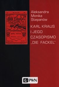 KARL KRAUS I JEGO CZASOPISMO "DIE FACKEL" STEPANÓW