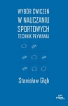 WYBÓR ĆWICZEŃ W NAUCZANIU SPORT TECHNIK PŁYWANIA GŁĄB