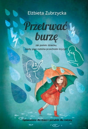 PRZETRWAĆ BURZĘ JAK POMÓC DZIECKU ZUBRZYCKA