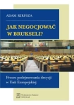 JAK NEGOCJOWAĆ W BRUKSELI KIRPSZA ZNACZENIE PRAKT