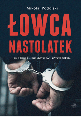 ŁOWCA NASTOLATEK MIKOŁAJ PODOLSKI 