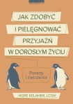 JAK ZDOBYĆ I PIELĘGNOWAĆ PRZYJAŹŃ W DOROSŁYM KELAHER