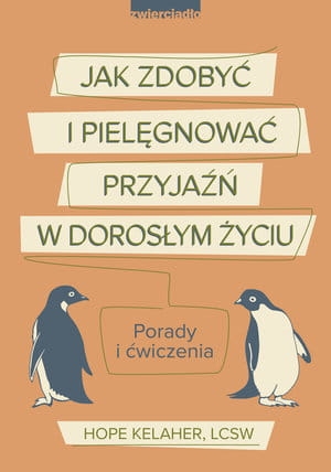 JAK ZDOBYĆ I PIELĘGNOWAĆ PRZYJAŹŃ W DOROSŁYM KELAHER
